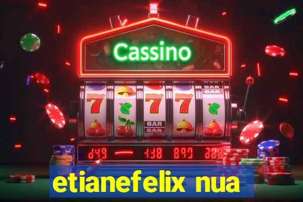 etianefelix nua